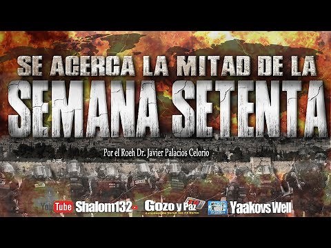 🔴"SE ACERCA LA MITAD DE LA SEMANA 70" por el Roeh Dr. Javier Palacios Celorio EL TIEMPO ESTA CERCA!