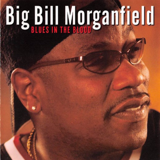 Big Bill Morganfield - Blues In The Blood