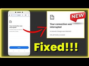 Your Connection Was Interrupted Error On Google Chrome - Android - A Network Change Was Detected