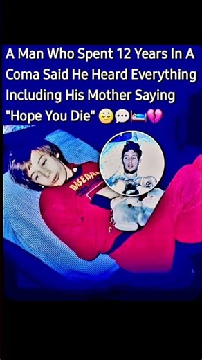 Man in 12-year coma heard everything, including his mom wishing he would die. #Coma #Awareness