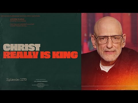 Ep. 1173 - Because Christ Really Is King