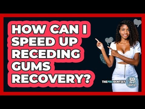 How Can I Speed Up Receding Gums Recovery? - The Pro Dentist