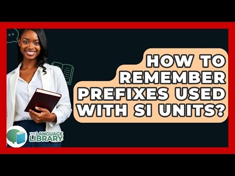 How To Remember Prefixes Used With SI Units? - The Language Library