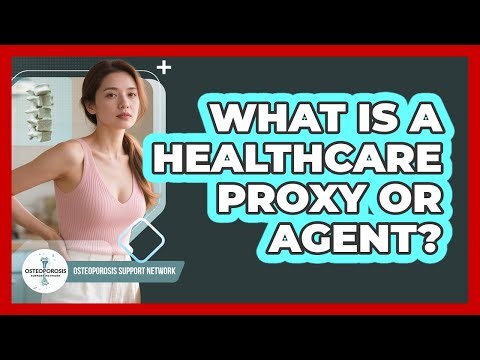 What Is a Healthcare Proxy or Agent?