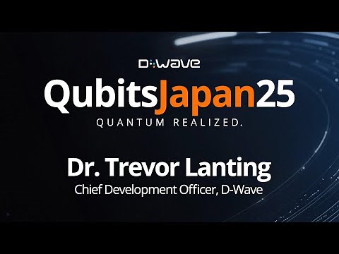 D-Wave Qubits Japan 2025 - Dr. Trevor Lanting
