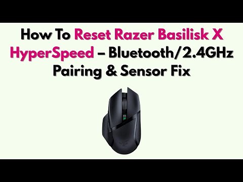 How To Reset Razer Basilisk X HyperSpeed – Bluetooth/2.4GHz Pairing & Sensor Fix