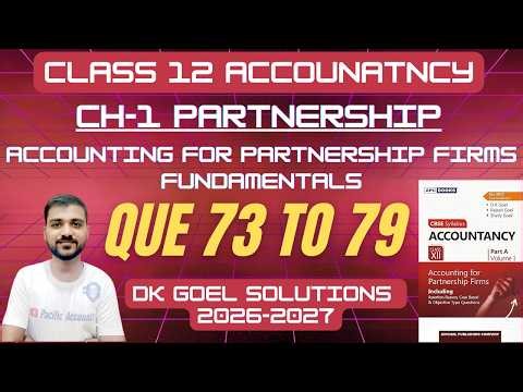 CH-1 ACCOUNTING FOR PARTNERSHIP FIRM FUNDAMENTALS CLASS 12 | DK GOEL | Q 73-79 | ADDITIONAL