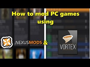 How To Mod PC Games using Nexus Mods & Vortex