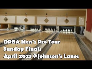 DPBA Men's Pro Tour Sunday Finals - April 2023 @Johnson's Lanes