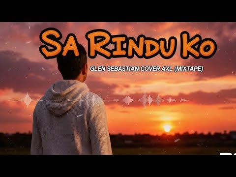 SA Rindu Ko| Glenn Sebastian|AXL Cover (Mixtape) hiphop Indonesia 2026