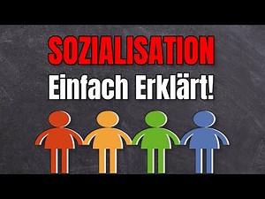 Sozialisation einfach erklärt! (Soziologie Grundbegriffe)
