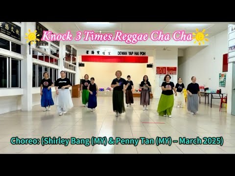 Knock 3 Times Reggae Cha Cha - Line Dance (Shirley Bang (MY) & Penny Tan (MY) – March 2025)