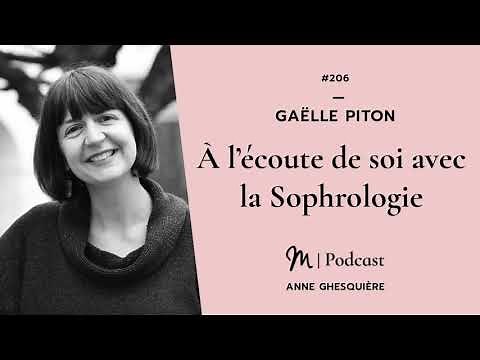 #206 Gaëlle Piton : À l’écoute de soi avec la Sophrologie