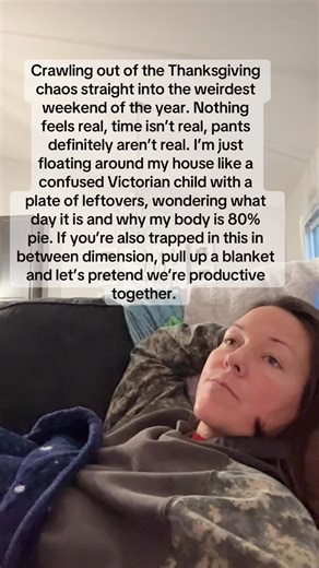 Crawling out of Thanksgiving like a raccoon who’s been living off stuffing and vibes. This whole weekend feels fake. I don’t know the day, the time, or the last vegetable I ate. I’m just wandering around my house in a hoodie, clutching cold mashed potatoes, and questioning every life choice that led me here. | Lena Roberts