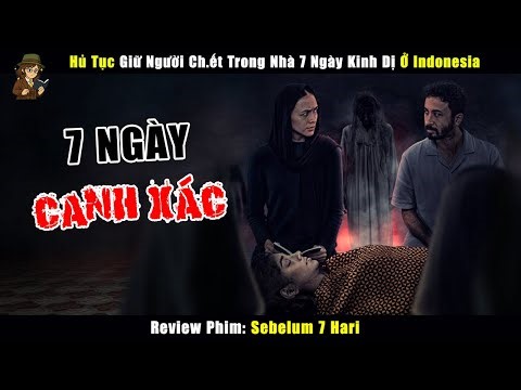 Hủ Tục Giữ Người Ch.ết Trong Nhà 7 Ngày Kinh Dị Ở Indonesia - Review Phim Sebelum 7 Hari