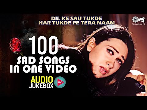 💔Dil Ke Sau Tukde Har Tukde Pe Tera Naam 💔 | 100 Sad Love Songs | Hindi Sad Love Songs Audio Jukebox