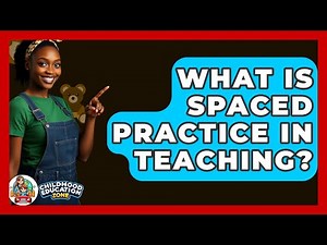 What Is Spaced Practice In Teaching? - Childhood Education Zone