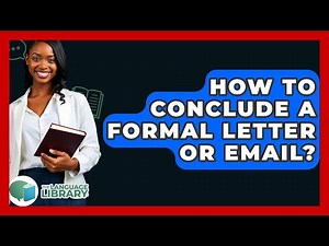 How To Conclude A Formal Letter Or Email? - The Language Library