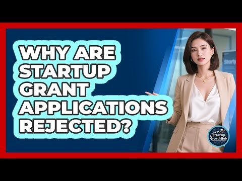 Why Are Startup Grant Applications Rejected? - The Startup Growth Hub