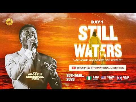 DAY 1 OF STILL WATERS WITH APOSTLE EMMANUEL IREN | 30TH MARCH 2026
