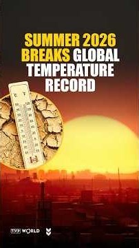 Summer 2026 breaks global temperature record