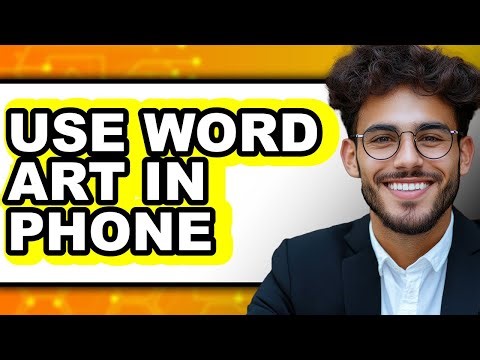 How to Use Word Art in Phone - Easy Guide