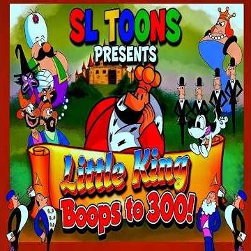 Little King Boops to 300! (SL Toons Groovie)