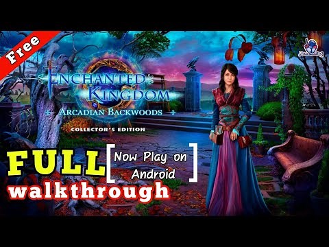 Enchanted kingdom 6 arcadian backwoods collector's edition full walkthrough / let's play on Android