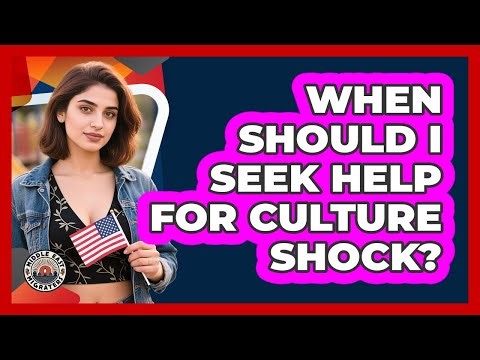When Should I Seek Help For Culture Shock?