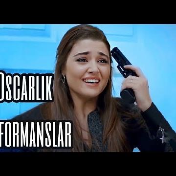 Hande Erçel Oscarlık Performanslar ( oyunculuğu )