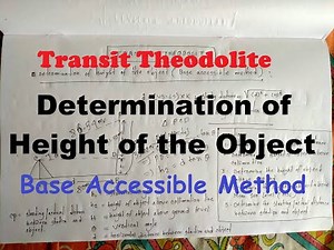 Transit Theodolite | Determination of Height of the Object | Base Accessible Method