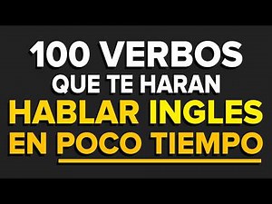 📚 MEMORIZA Estos 100 VERBOS y Podrás CONVERSAR en INGLES Como NATIVO 🧠 (Voz Inglés y Español) ✅