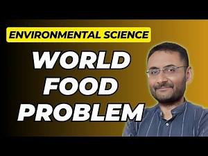 World Food Problem | Environmental Science | Factors | Sources | Solutions | Short note