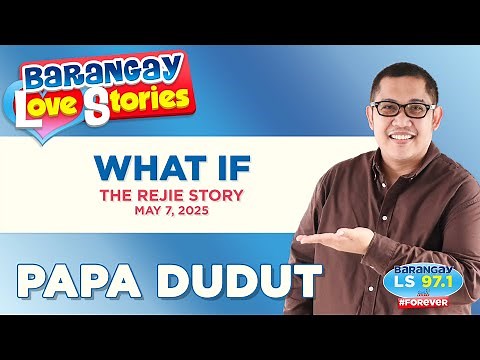 WHAT IF - REJIE | Papa Dudut | Barangay Love Stories