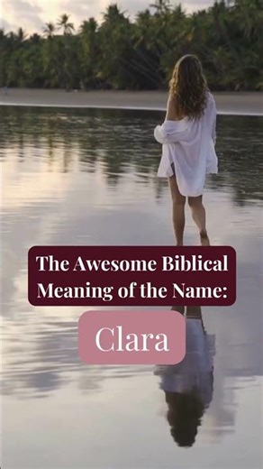 Biblical Meaning of the Name: Clara