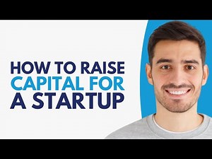 How To Raise Capital For A Startup - Step By Step