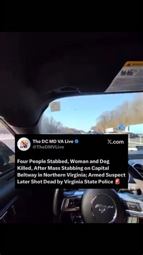 Four People Stabbed, Woman and Dog Killed, After Mass Stabbing on Capital Beltway in Northern Virginia; Armed Suspect Later Shot Dead by Virginia State Police 🚨 “A Virginia State Police trooper was called to the scene at approximately 1:17 p.m. for a reported road rage incident. When the trooper arrived on scene, he was confronted by a male suspect carrying a knife. The trooper then shot the suspect in self-defense. The suspect was transported to the hospital with serious injuries and later suc