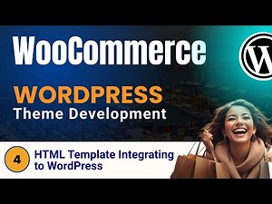 Wordpress WooCommerce Theme Development Tutorials #4 HTML Template Integrating to WordPress