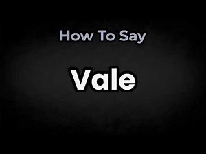 How To Pronounce Vale? (CORRECTLY) Meaning & Pronunciation