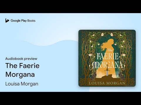 The Faerie Morgana by Louisa Morgan · Audiobook preview