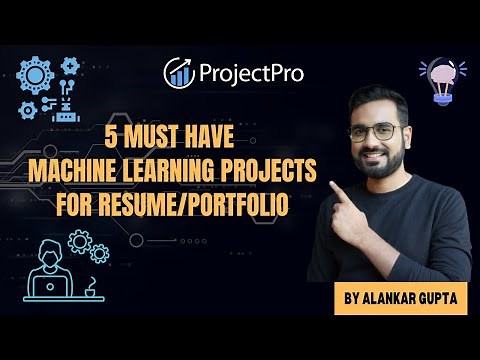5 Must Have Machine Learning Projects for Resume/Portfolio