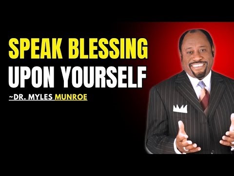Speak Blessings Over Yourself Every Day | Dr. Myles Munroe Inspirational Speech