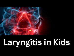 Laryngitis in Children: Symptoms, Treatment, and Prevention Explained