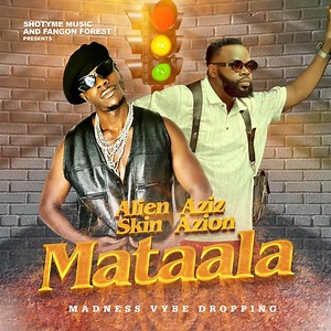 Mataala (feat. Aziz Azion) - Alien Skin Official: Song Lyrics, Music Videos & Concerts
