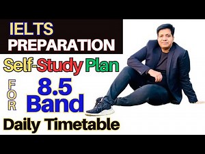IELTS Preparation - SELF-STUDY PLAN For 8.5 Band - Daily Timetable By Asad Yaqub