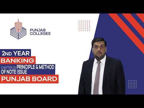 PGC Lectures-Inter Part II-Punjab Board-Banking - Chapter 4 - Principle & Method of Note Issue