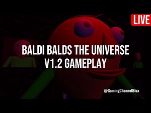 Baldi Balds the Universe V1.2 Gameplay Live