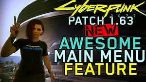 Cyberpunk 2077 – Patch 1.63 – There's a Cool NEW Feature on the Main Menu Now – Phantom Liberty