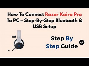 How To Connect Razer Kaira Pro To PC – Step-By-Step Bluetooth & USB Setup