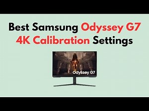 Best Samsung Odyssey G7 4K Calibration Settings